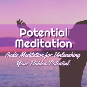 Potential Meditation: Awaken Your Inner Power!